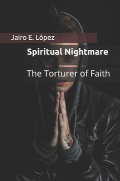 Spiritual Nightmare: The Torturer of Faith