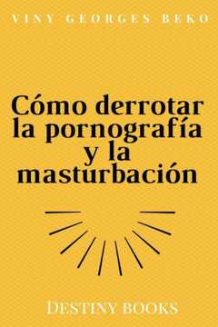 C?mo derrotar la pornograf?a y la masturbaci?n
