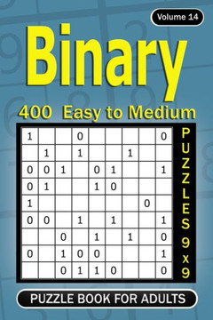 Binary puzzle books for Adults: 400 Easy to Medium Puzzles 9x9