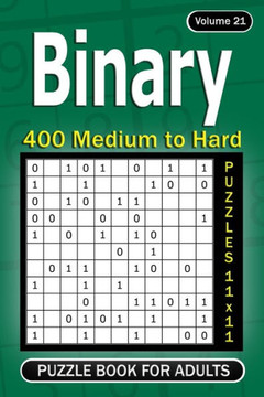 Binary puzzle book for Adults: 400 Medium to Hard Puzzles 11x11 (Volume 21)