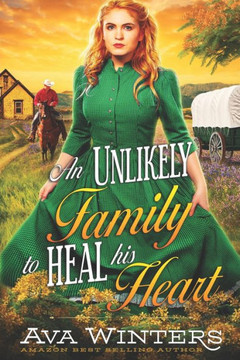 An Unlikely Family to Heal His Heart: A Western Historical Romance Book