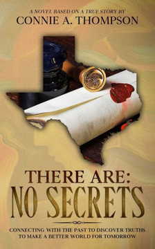 There Are: No Secrets: Connecting with the Past to Discover Truths to Make a Better World for Tomorrow