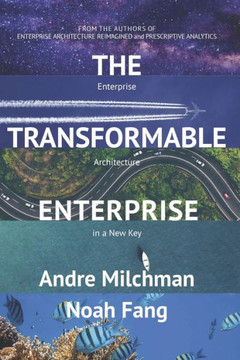 The Transformable Enterprise: Enterprise Architecture in a New key
