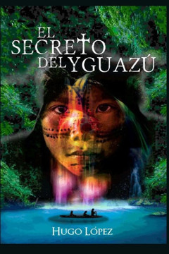 El Secreto del Yguaz?: Novela basada en la etapa jesu?tica de Sudam?rica.