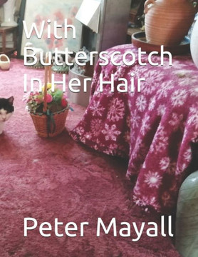 With Butterscotch In Her Hair With Butterscotch In Her Hair