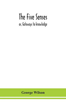 The five senses; or, Gateways to knowledge - Paperback The five senses; or, Gateways to knowledge - Paperback