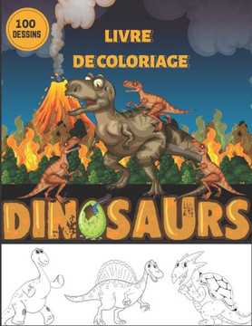 livre de coloriage dinosaurs: - dinosaure livre de coloriage pour les enfants de 4 ? 10 Ans - livre de coloriage dinosaur 100 designs... - le grand