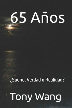 65 A?os: Sue?o, Verdad o Realidad?