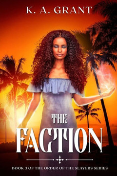 The Faction: Book 3 of the Order of the Slayers series