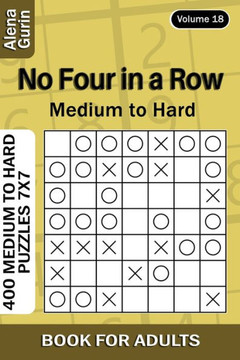 No Four in a Row puzzle book for Adults: 400 Medium to Hard Puzzles 7x7 (Volume 18)