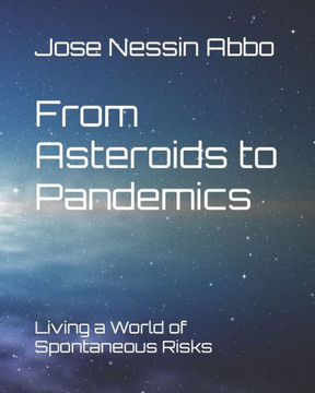 From Asteroids to Pandemics: Living a World of Spontaneous Risks