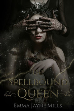The Spellbound Queen: The Morrigan Prophecies Book Two