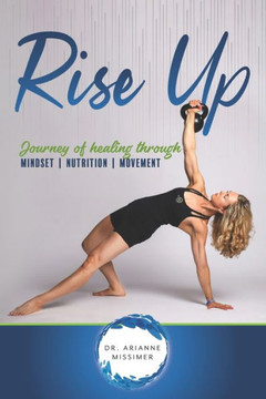 Rise Up: Journey of Healing Through Mindset Nutrition Movement