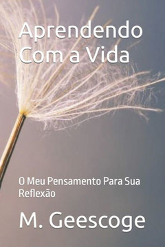 Aprendendo Com a Vida: O Meu Pensamento Para Sua Reflex?o Aprendendo Com a Vida: O Meu Pensamento Para Sua Reflex?o