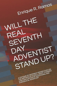 Will the Real Seventh Day Adventist Stand Up?: A Critique of Different Perspectives on the Writings of Ellen G. White: Towards a Reconciliation of Tra