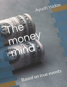 The money mind: Based on true events