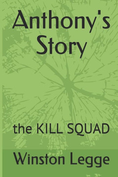 Anthony's Story: the KILL SQUAD