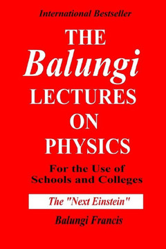 The Balungi Lectures on Physics for the Use of Schools and Colleges