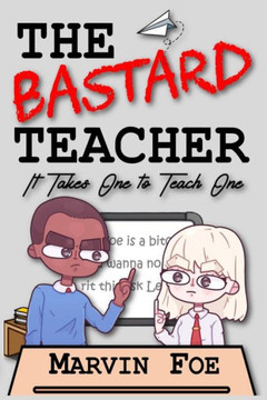 The Bastard Teacher: It Takes One to Teach One