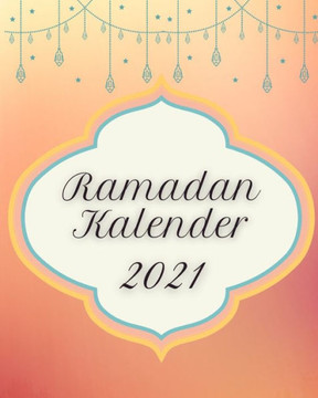 Ramadan Kalender 2021: Ramadan Buch mit Gebets-Checkliste - Tages-Planer - Men?-Planer und mehr