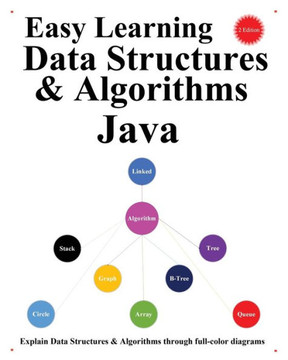 Easy Learning Data Structures & Algorithms Java (2 Edition): Explain Data Structures & Algorithms through full-color diagrams