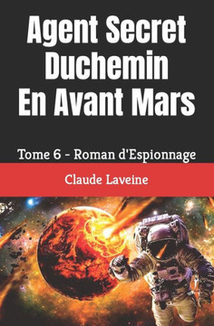 Agent Secret Duchemin En Avant Mars: Tome 6 - Roman d'Espionnage