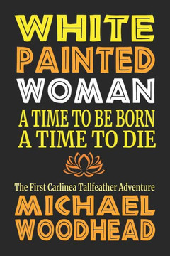 A Time to Be Born, a Time to Die: The First Carlinea Tallfeather Novel
