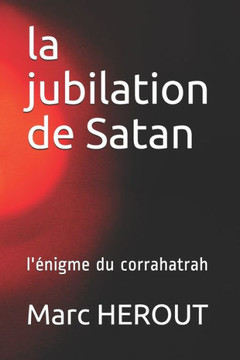 la jubilation de Satan: l'?nigme du corrahatrah
