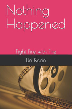 Nothing Happened: Fight Fire with Fire