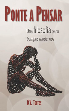 Ponte a Pensar: Una filosof?a para tiempos modernos