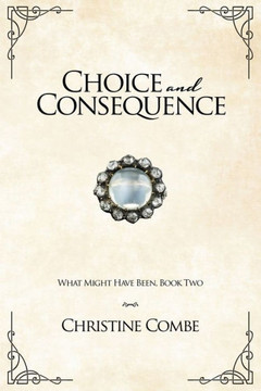 Choice and Consequence: A Pride and Prejudice Variation