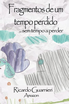 Fragmentos de um tempo perdido: ... sem tempo a perder