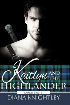 Kaitlyn and the Highlander - Large Print