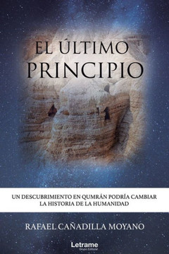 El ?ltimo principio: Un descubrimiento en Qumr?n podr?a cambiar la historia de la Humanidad