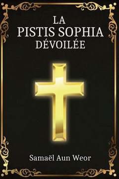 La Pistis Sophia: Enseignement Secret de J?sus Christ