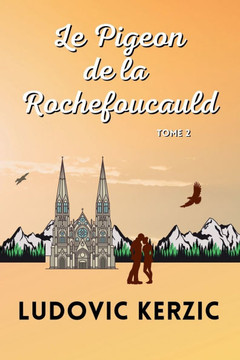 Le Pigeon de La Rochefoucauld: Tome 2