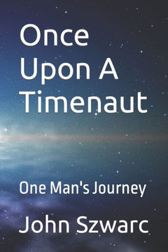 Once Upon A Timenaut: One Mans Journey