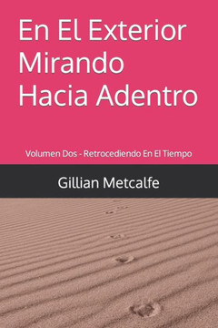 En El Exterior Mirando Hacia Adentro: Volumen Dos - Retrocediendo En El Tiempo