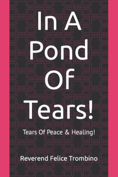 In A Pond Of Tears!: Tears Of Peace & Healing!