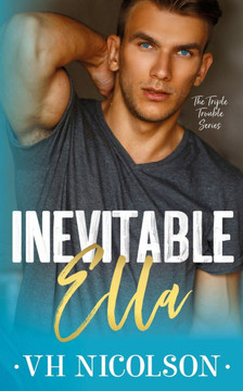 Inevitable Ella: A Standalone Second Chance Sports Romance (The Triple Trouble Series Book 2)