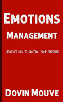 Emotions Management: Discover How to Control Your Emotions