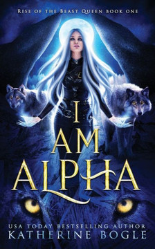 I am Alpha: An Epic Fantasy Shifter Romance