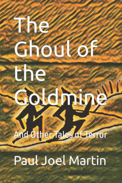 The Ghoul of the Goldmine: And Other Tales of Terror