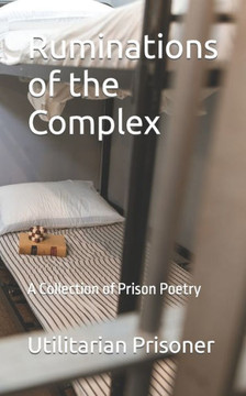Ruminations of the Complex: A Collection of Prison Poetry