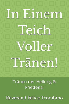 In Einem Teich Voller Tr?nen!: Tr?nen der Heilung & Friedens!