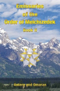 Emissaries of the Order of Melchizedek: Book II