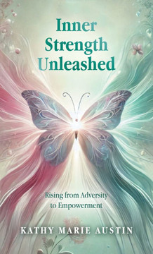 Inner Strength Unleashed: Rising from Adversity to Empowerment