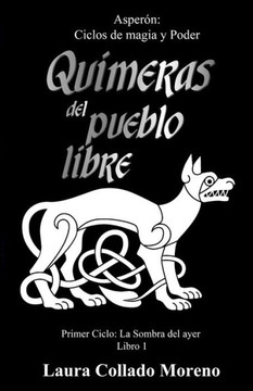 Quimeras del Pueblo Libre: Primer Ciclo: La sombra del ayer (Libro 1) Quimeras del Pueblo Libre: Primer Ciclo: La sombra del ayer (Libro 1)