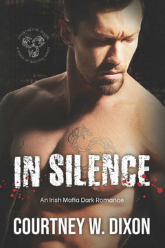 In Silence: A Dark Irish Mafia Romance (Kings of Boston: Book 1)