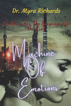 Machine Of Emotions: Emotions Are The Language Of The Soul